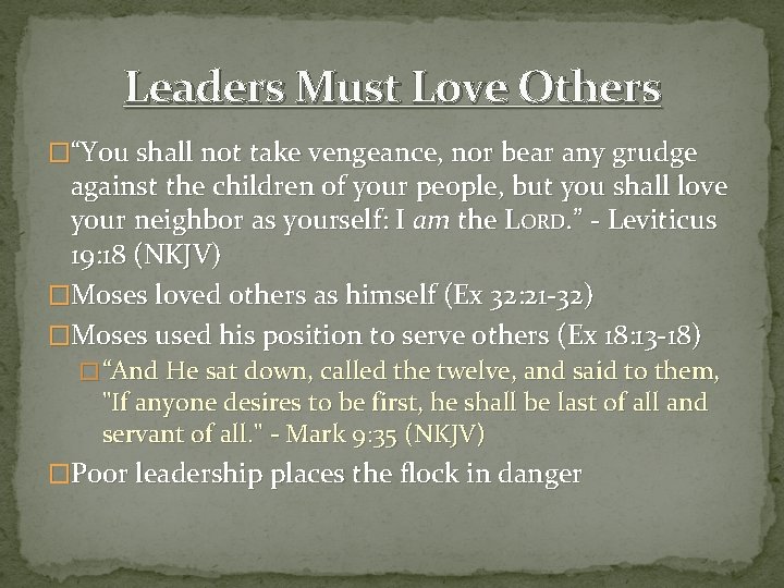 Leaders Must Love Others �“You shall not take vengeance, nor bear any grudge against