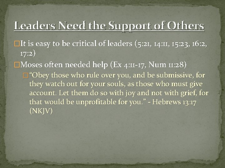 Leaders Need the Support of Others �It is easy to be critical of leaders