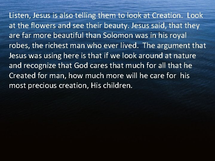 Listen, Jesus is also telling them to look at Creation. Look at the flowers Listen, Jesus is also telling them to look at Creation. Look at the flowers