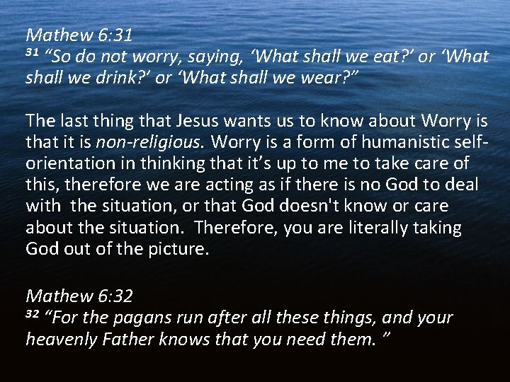 Mathew 6: 31 31 “So do not worry, saying, ‘What shall we eat? ’ Mathew 6: 31 31 “So do not worry, saying, ‘What shall we eat? ’