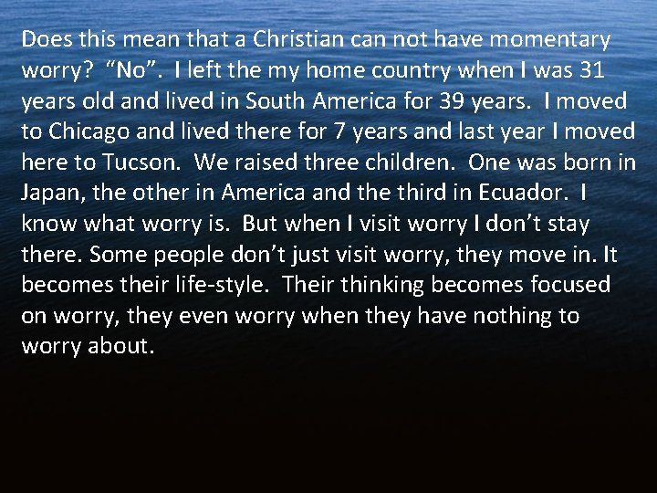 Does this mean that a Christian can not have momentary worry? “No”. I left Does this mean that a Christian can not have momentary worry? “No”. I left