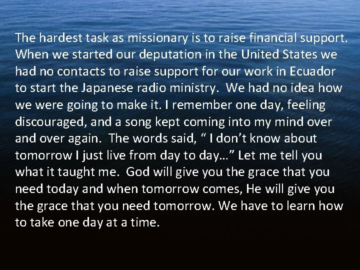 The hardest task as missionary is to raise financial support. When we started our The hardest task as missionary is to raise financial support. When we started our