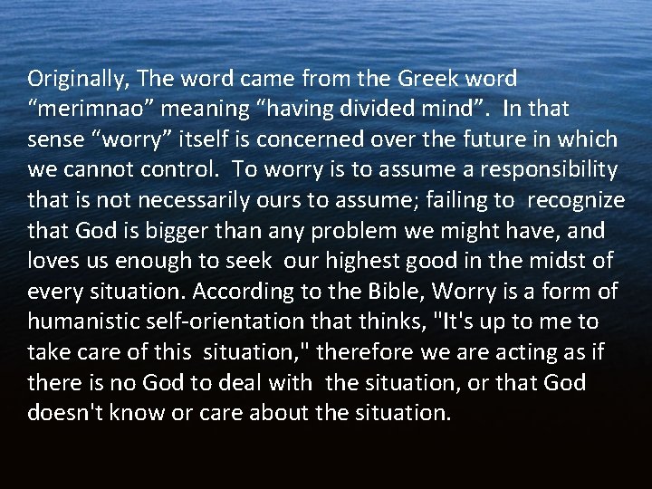 Originally, The word came from the Greek word “merimnao” meaning “having divided mind”. In Originally, The word came from the Greek word “merimnao” meaning “having divided mind”. In