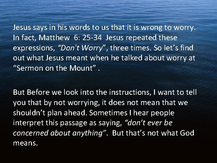 Jesus says in his words to us that it is wrong to worry. In Jesus says in his words to us that it is wrong to worry. In