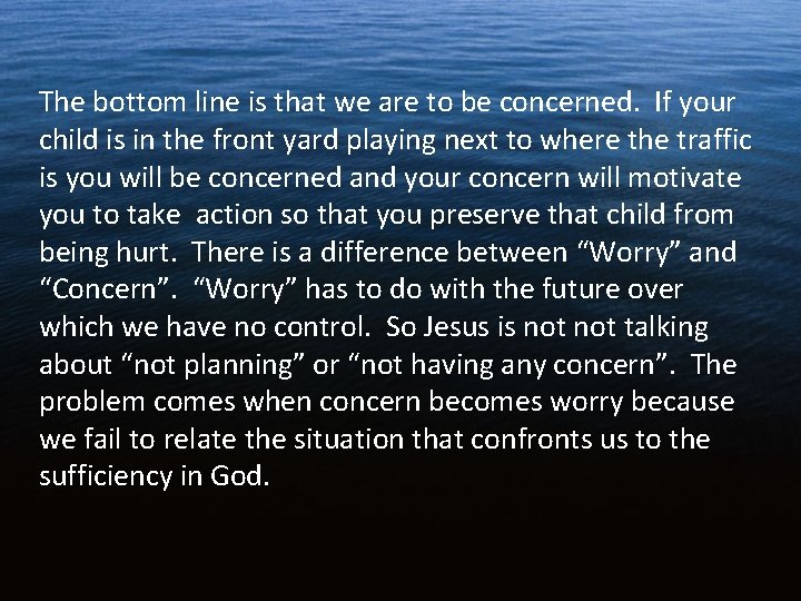 The bottom line is that we are to be concerned. If your child is The bottom line is that we are to be concerned. If your child is