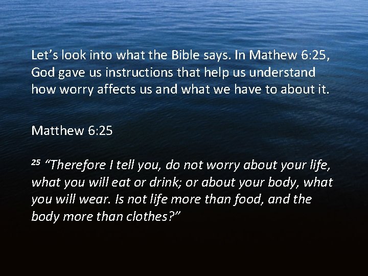 Let’s look into what the Bible says. In Mathew 6: 25, God gave us Let’s look into what the Bible says. In Mathew 6: 25, God gave us