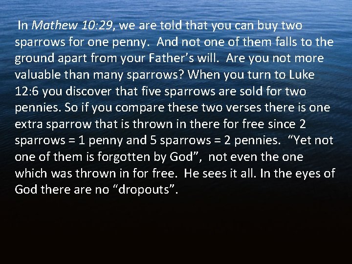 In Mathew 10: 29, we are told that you can buy two sparrows In Mathew 10: 29, we are told that you can buy two sparrows
