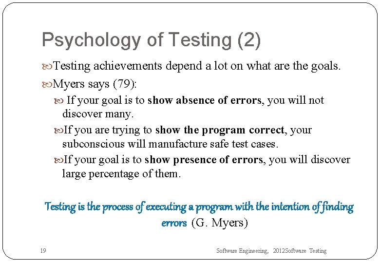 Psychology of Testing (2) Testing achievements depend a lot on what are the goals.