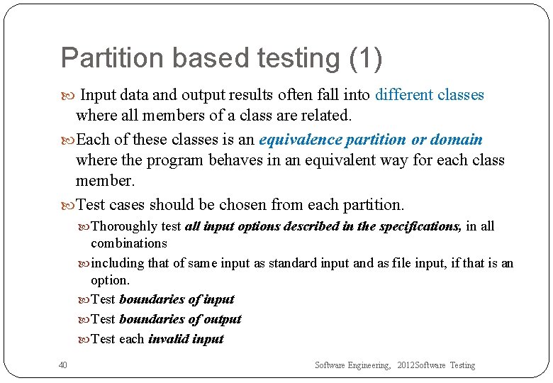 Partition based testing (1) Input data and output results often fall into different classes