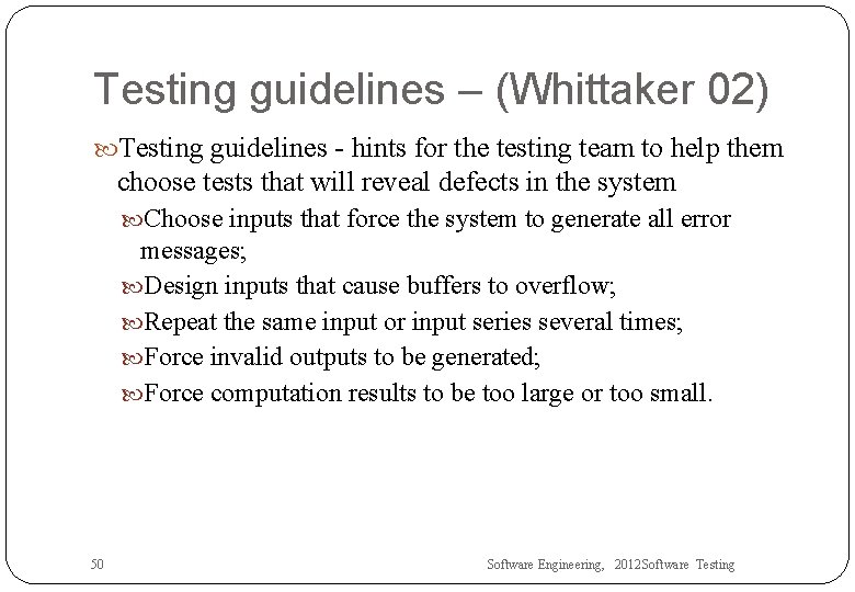 Testing guidelines – (Whittaker 02) Testing guidelines - hints for the testing team to