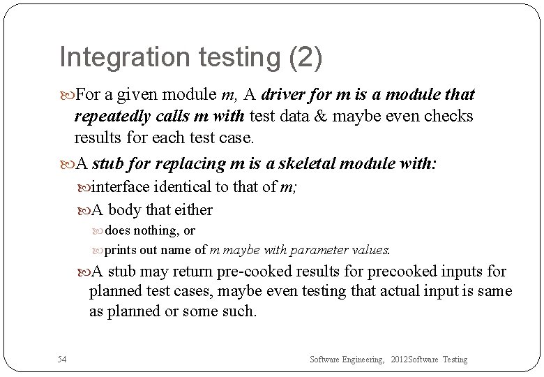 Integration testing (2) For a given module m, A driver for m is a