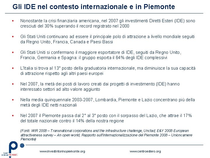 Gli IDE nel contesto internazionale e in Piemonte § Nonostante la crisi finanziaria americana,
