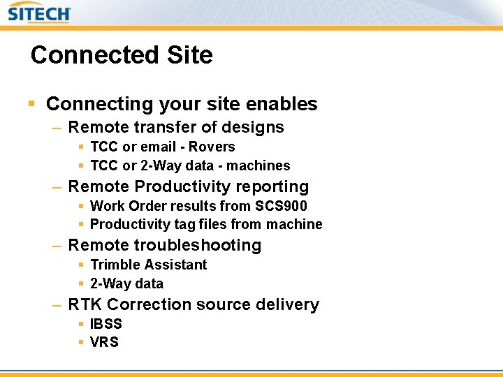 Connected Site § Connecting your site enables – Remote transfer of designs § TCC