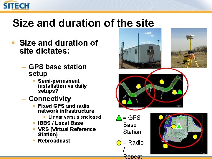 Size and duration of the site § Size and duration of site dictates: –