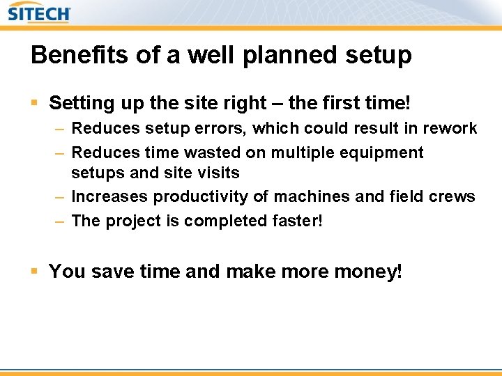 Benefits of a well planned setup § Setting up the site right – the