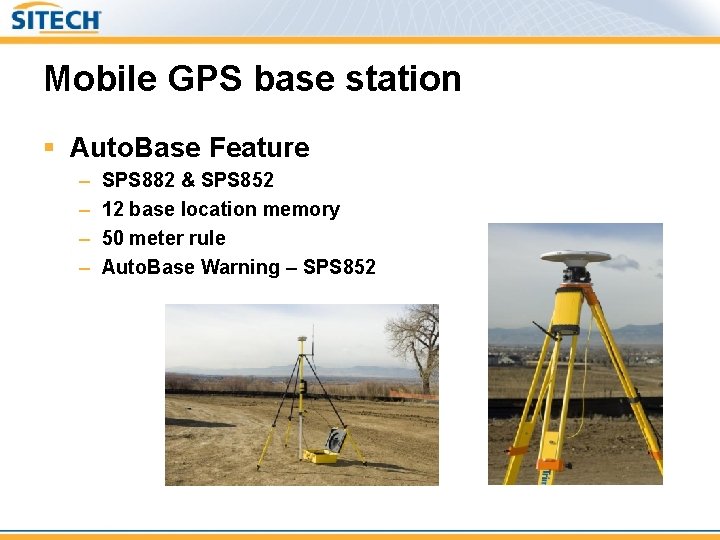 Mobile GPS base station § Auto. Base Feature – – SPS 882 & SPS