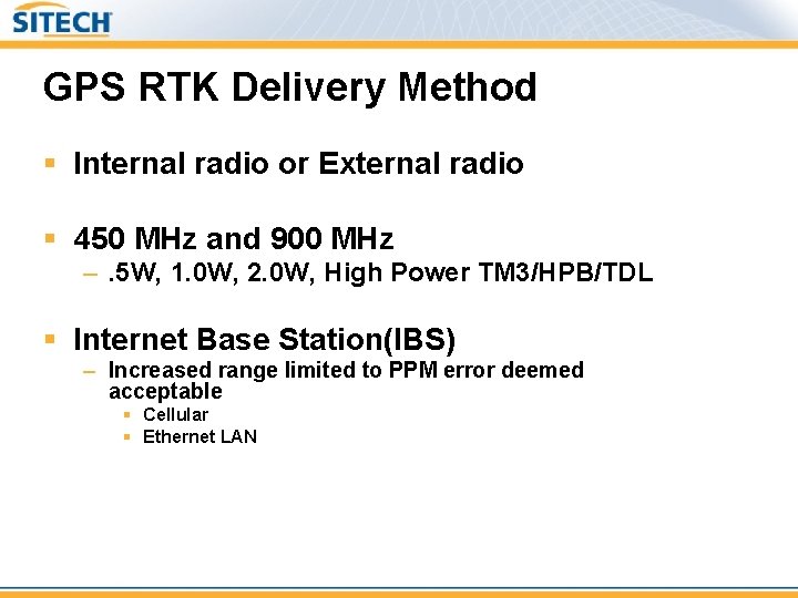 GPS RTK Delivery Method § Internal radio or External radio § 450 MHz and