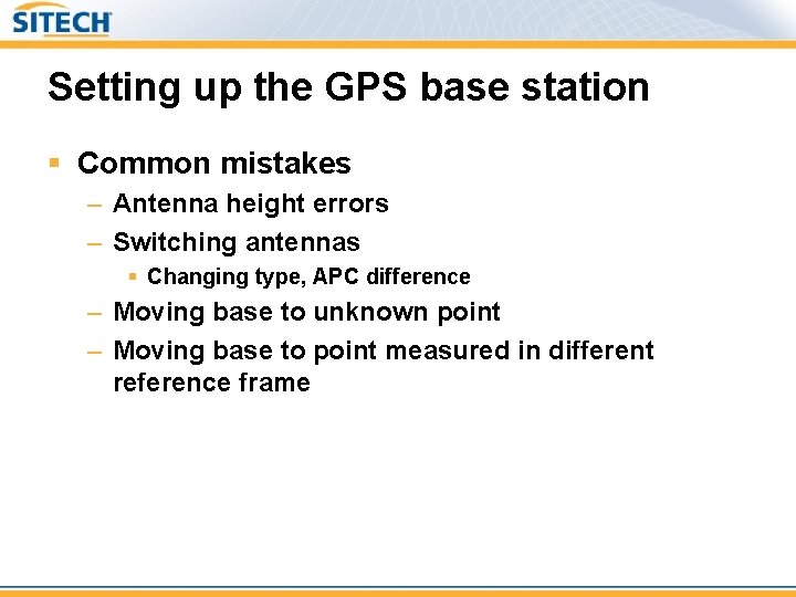 Setting up the GPS base station § Common mistakes – Antenna height errors –