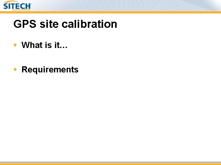 GPS site calibration § What is it… § Requirements 