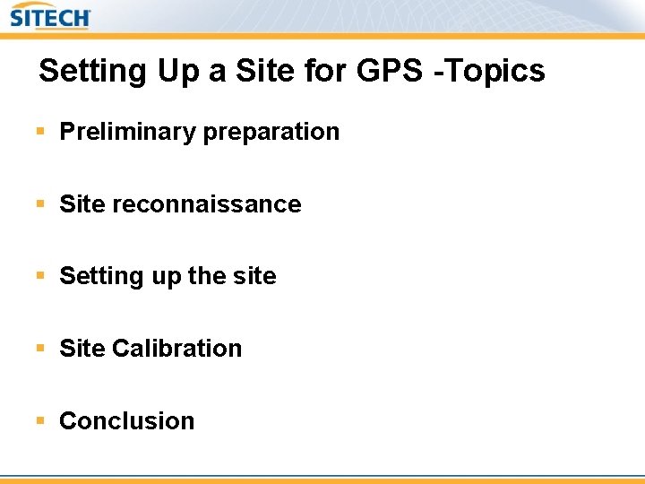 Setting Up a Site for GPS -Topics § Preliminary preparation § Site reconnaissance §