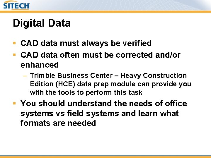 Digital Data § CAD data must always be verified § CAD data often must