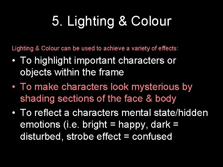 5. Lighting & Colour can be used to achieve a variety of effects: •