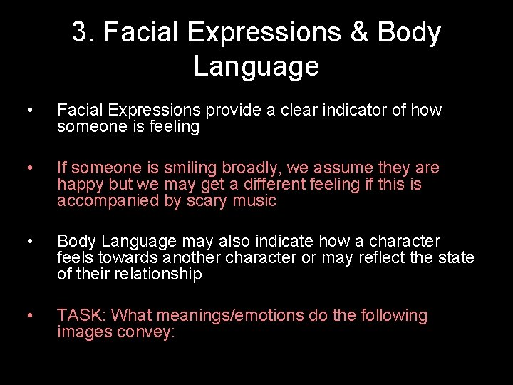 3. Facial Expressions & Body Language • Facial Expressions provide a clear indicator of