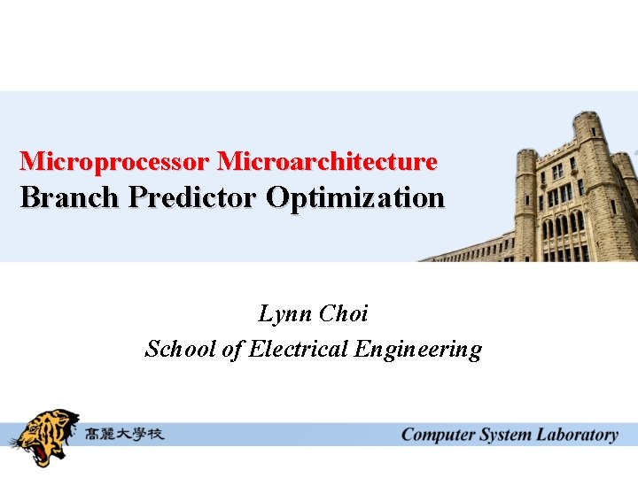 Microprocessor Microarchitecture Branch Predictor Optimization Lynn Choi School of Electrical Engineering 