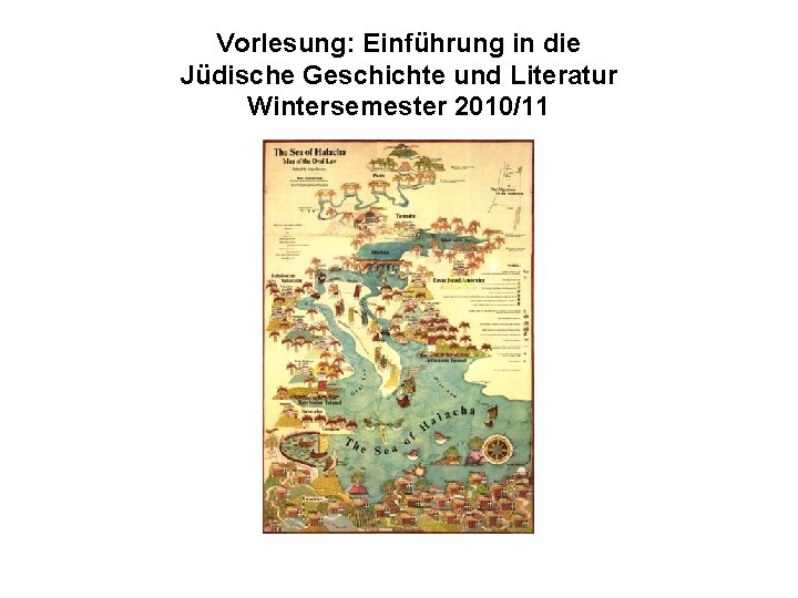 Vorlesung: Einführung in die Jüdische Geschichte und Literatur Wintersemester 2010/11 