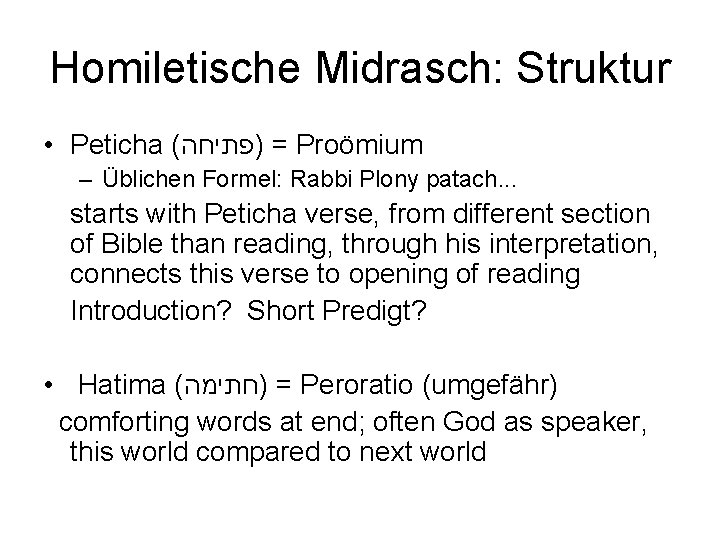 Homiletische Midrasch: Struktur • Peticha ( = )פתיחה Proömium – Üblichen Formel: Rabbi Plony