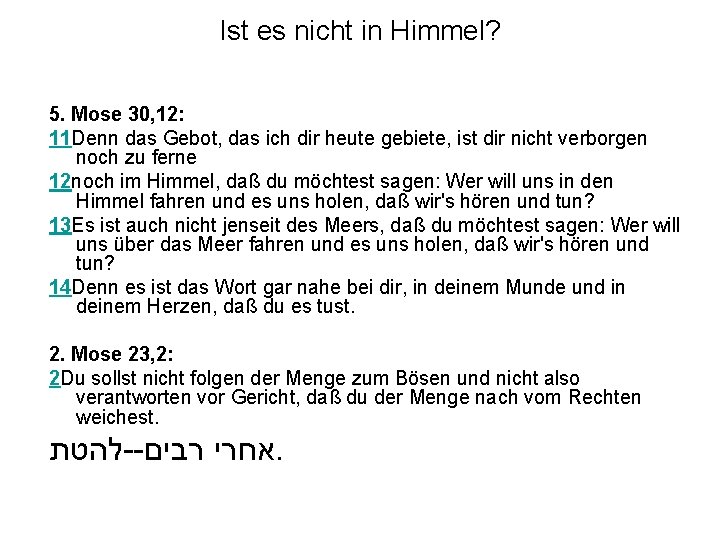 Ist es nicht in Himmel? 5. Mose 30, 12: 11 Denn das Gebot, das