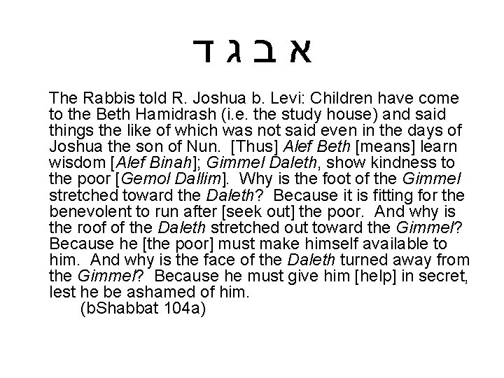  אבגד The Rabbis told R. Joshua b. Levi: Children have come to the