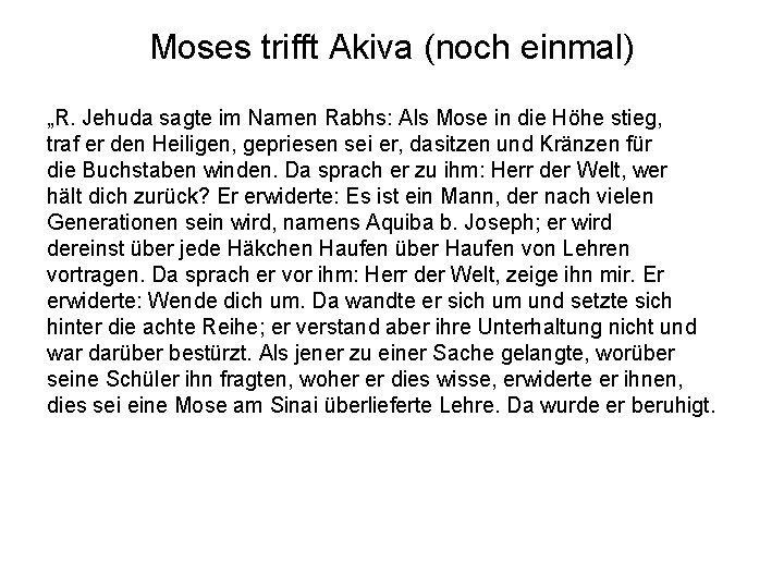 Moses trifft Akiva (noch einmal) „R. Jehuda sagte im Namen Rabhs: Als Mose in