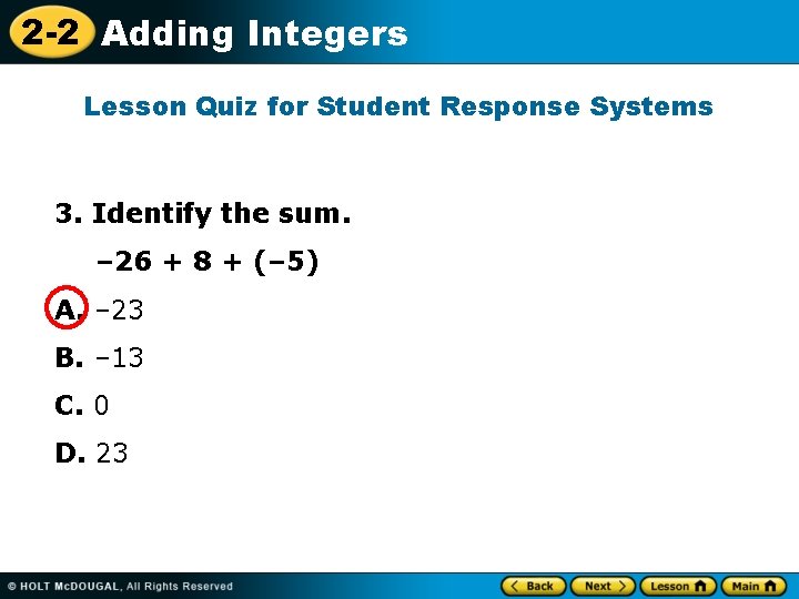 2 -2 Adding Integers Lesson Quiz for Student Response Systems 3. Identify the sum.