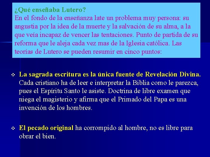 ¿Qué enseñaba Lutero? En el fondo de la enseñanza late un problema muy persona: