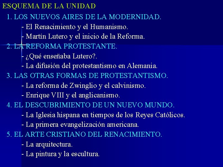 ESQUEMA DE LA UNIDAD 1. LOS NUEVOS AIRES DE LA MODERNIDAD. - El Renacimiento