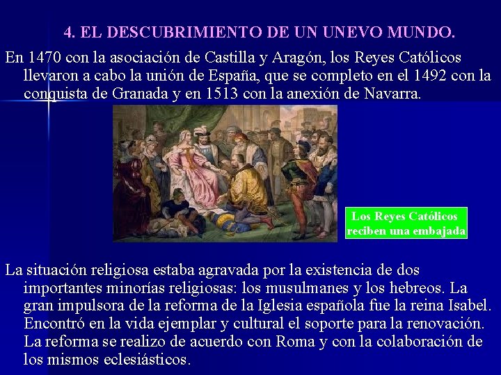 4. EL DESCUBRIMIENTO DE UN UNEVO MUNDO. En 1470 con la asociación de Castilla