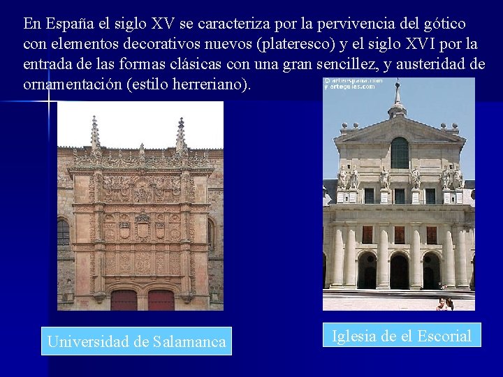 En España el siglo XV se caracteriza por la pervivencia del gótico con elementos