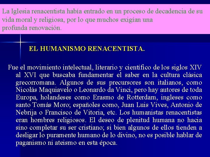 La Iglesia renacentista había entrado en un proceso de decadencia de su vida moral