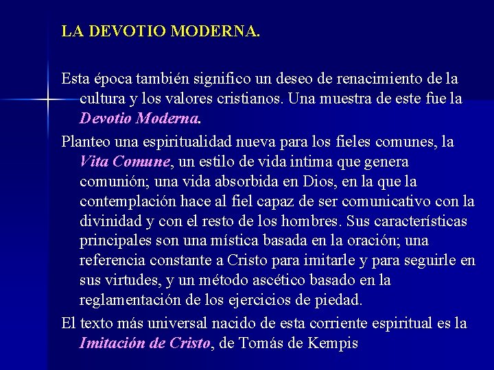 LA DEVOTIO MODERNA. Esta época también significo un deseo de renacimiento de la cultura