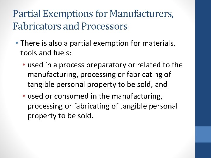 Partial Exemptions for Manufacturers, Fabricators and Processors • There is also a partial exemption
