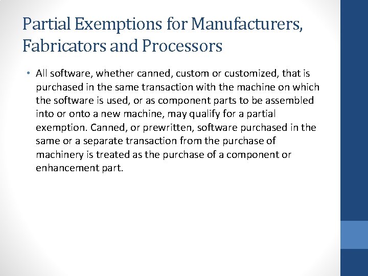 Partial Exemptions for Manufacturers, Fabricators and Processors • All software, whether canned, custom or
