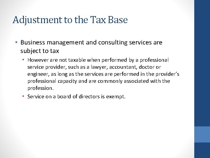 Adjustment to the Tax Base • Business management and consulting services are subject to