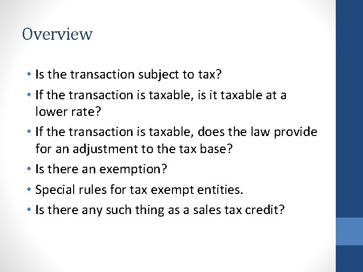 Overview • Is the transaction subject to tax? • If the transaction is taxable,