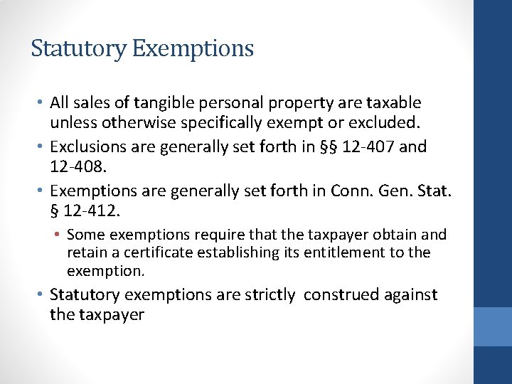 Statutory Exemptions • All sales of tangible personal property are taxable unless otherwise specifically