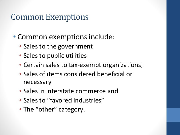 Common Exemptions • Common exemptions include: • Sales to the government • Sales to