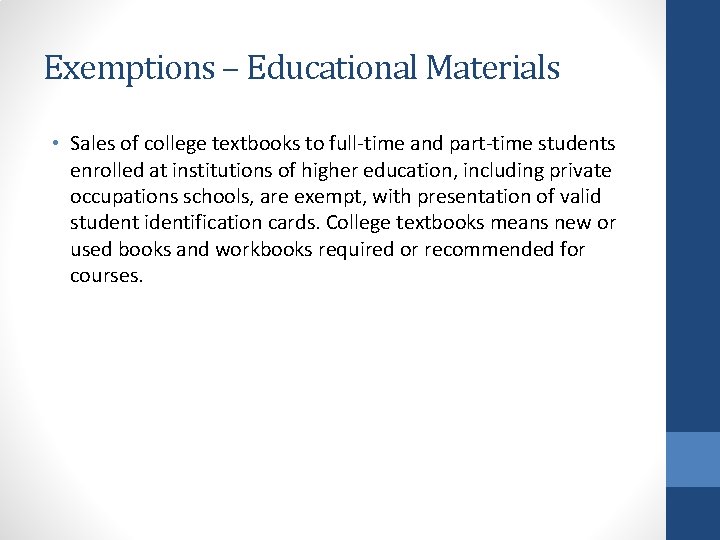 Exemptions – Educational Materials • Sales of college textbooks to full-time and part-time students