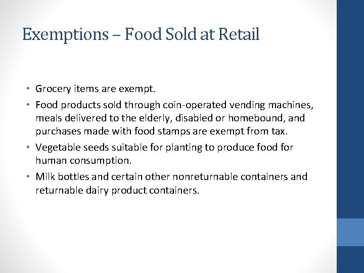 Exemptions – Food Sold at Retail • Grocery items are exempt. • Food products