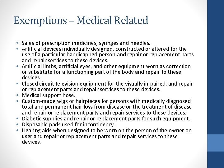 Exemptions – Medical Related • Sales of prescription medicines, syringes and needles. • Artificial