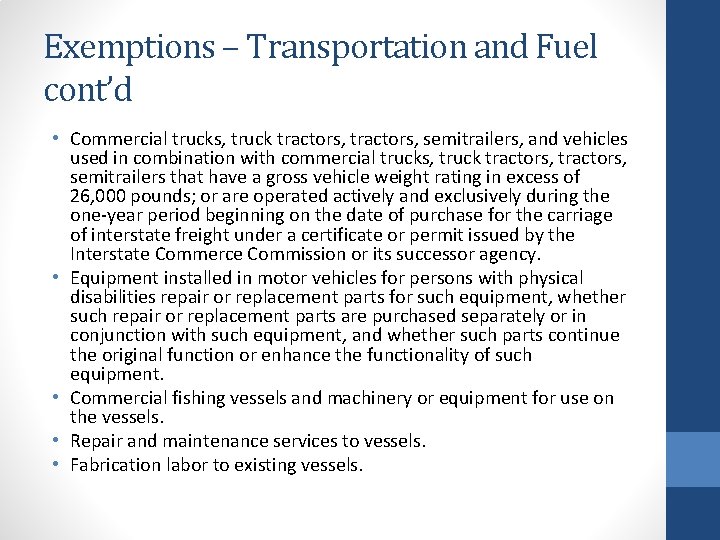 Exemptions – Transportation and Fuel cont’d • Commercial trucks, truck tractors, semitrailers, and vehicles